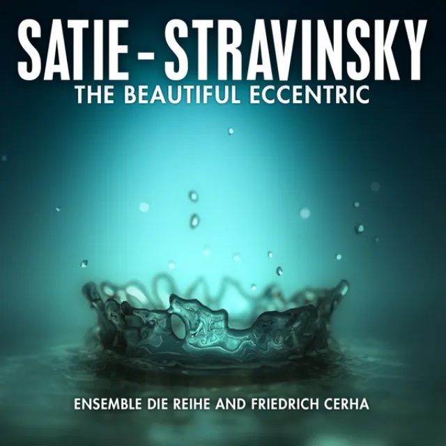 Satie - Stravinsky: The Beautiful Eccentric