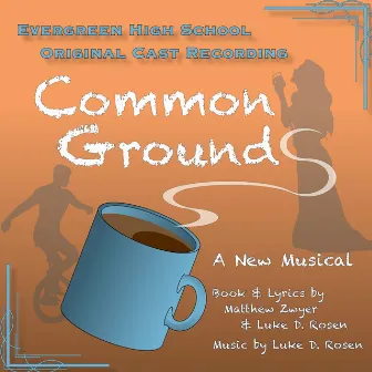 Common Grounds: A New Musical by Luke D. Rosen