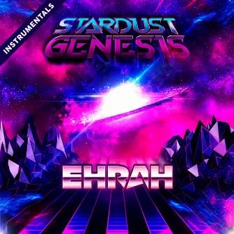 Stardust Genesis (Instrumentals) by Ehrah