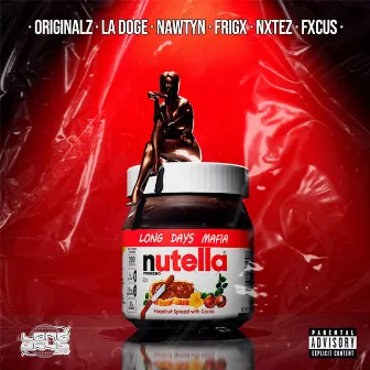 NUTELLA by LONG DAYS MAFIA