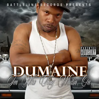 Im Who They Waitin On by Dumaine