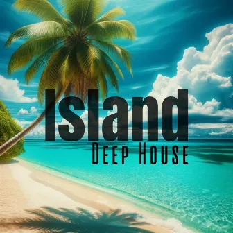 Island Deep House Vibes: A Compilation of the Best Deep House Tracks That Capture the Vibrant Life of the Islands by 