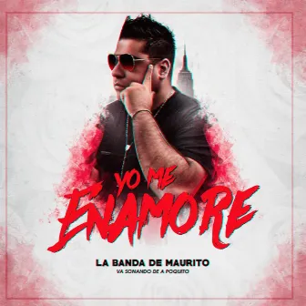 Yo Me Enamore by La Banda De Maurito