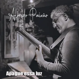 Apague essa luz by Alfredo Paixão