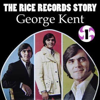 The Rice Records Story: George Kent, Vol. 1 by George Kent