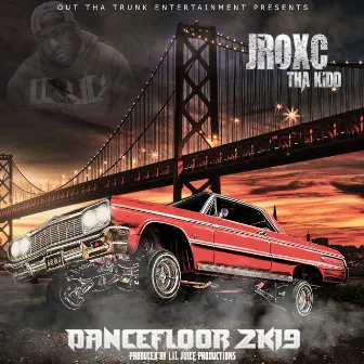 Dance Floor 2k19 by Jroxc tha Kidd