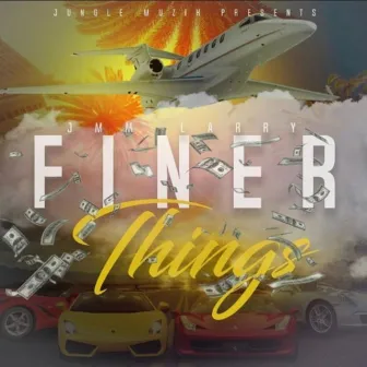 Finer Things by Jungle Muzik Larry