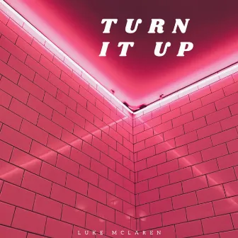 Turn It Up by Luke McLaren