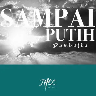 Sampai Putih Rambutku by JHCC Worship