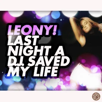 Last Night A D.J. Saved My Life by Leony!