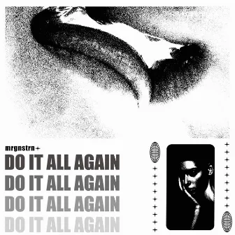 Do It All Again by mrgnstrn