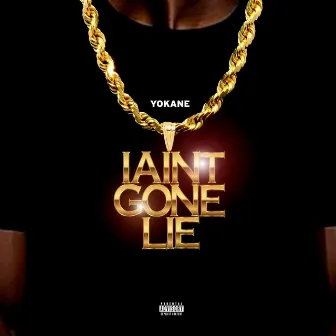 I Ain't Gone Lie by Unknown Artist