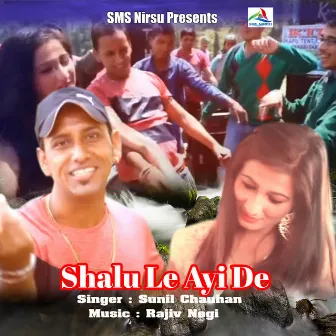 Shalu Le Ayi De by Sunil Chauhan