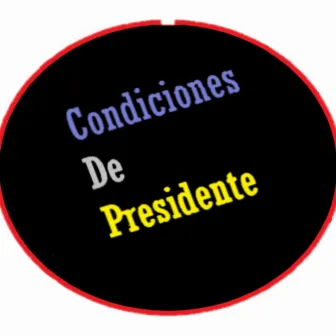 Condiciones De Presidente by TWS