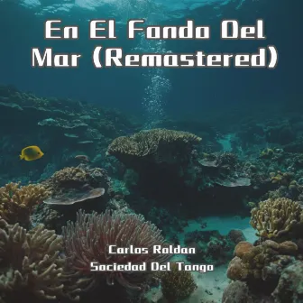 En El Fondo Del Mar (Remastered) by Sociedad Del Tango