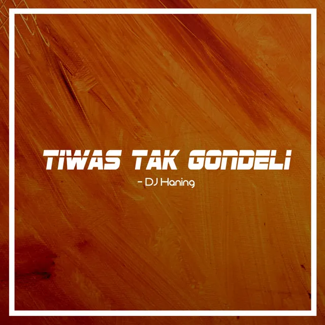 Tiwas Tak Gondeli