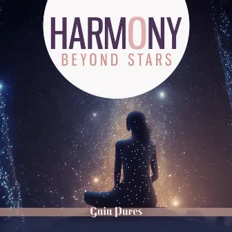 Harmony Beyond Stars: Meditative Universe by Gaia Pures