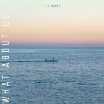 What About Us by Ron Marks