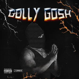 Golly Gosh by J Dres