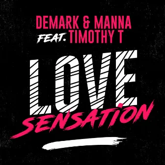 Love Sensation (feat. Timothy T) [Radio Edit] by Demark & Manna