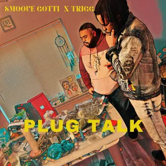 Plug Talk by Trigg