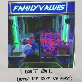 I Don't Roll (with the Boys No More) by Family Values