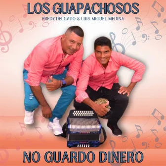 No Guardo Dinero by Los Guapachosos