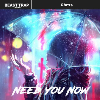 Need You Now by Chr1s