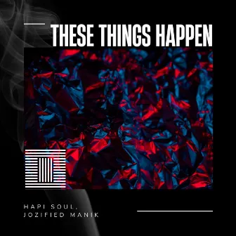 These Things Happen by Hapi Soul