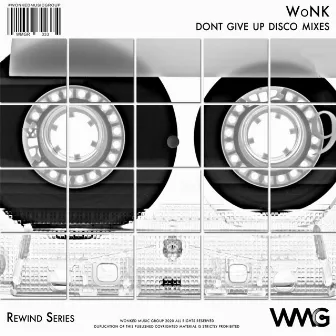 Rewind Series: WoNK - Don't Give Up Disco Mixes by Wonk