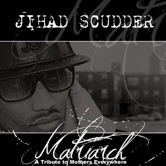 Matriarch (feat. Montez Johnson) - Single by Jihad Scudder