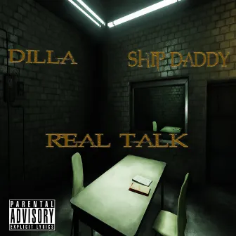 Real Talk (feat. Ship Daddy) by Dilla