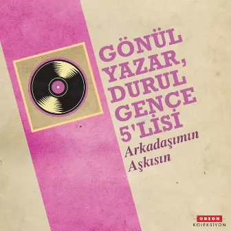 Arkadaşımın Aşkısın by Durul Gence 5'lisi