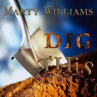 Dig This by Marty Williams