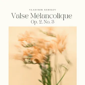 Rebikov: Valse Melancolique Op. 2, No. 3 by Vladimir Rebikov