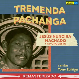 Tremenda Pachanga by Jesus Nuncira Machado y Su Orquesta