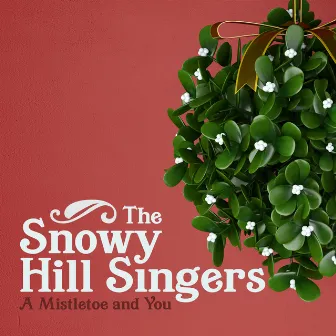 A Mistletoe And You by The Snowy Hill Singers