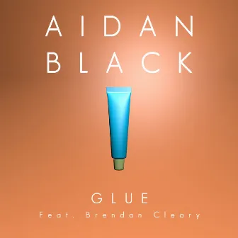 Glue (feat. Brendan Cleary) by Aidan Black