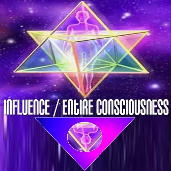 Influence / Entire Consciousness by Angel Farringdon