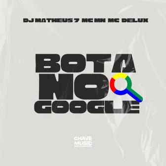 Bota no Google (Automotivo) by DJ Matheus 7