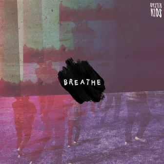 Breathe by OYSTER KIDS