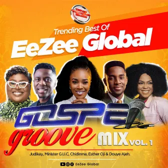 Trending Best of EeZee Global Gospel Groove (feat. Mercy Chinwo & Judikay & Chidinma & Minister GUC & Esther Oji & Douye Ajeh) by EeZee Conceptz