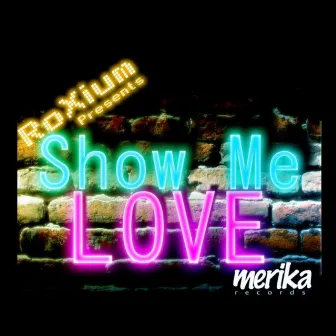 Show Me Love (Remastered) by RoXium