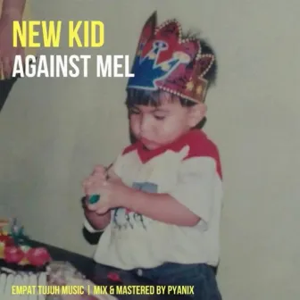 New Kid by Against Mel