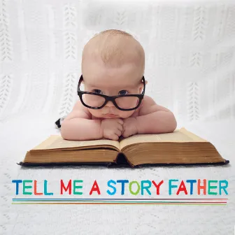 Tell Me a Story Father by Robert Howes