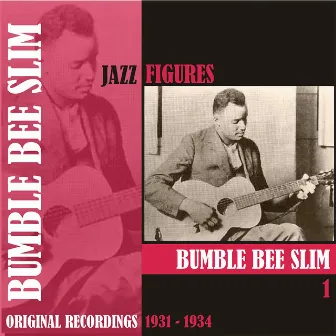 Jazz Figures / Bumble Bee Slim, (1931 - 1934), Volume 1 by Bumble Bee Slim