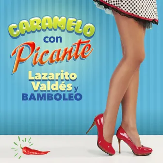 Caramelo Con Picante by Bamboleo