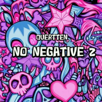 NO NEGATIVE 2 by QUERTTEN