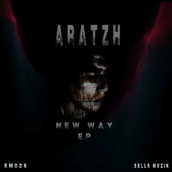 New Way Ep by Aratzh