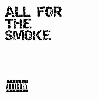 All For The Smoke by Big Canttiggity